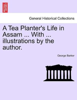 Book cover for A Tea Planter's Life in Assam ... with ... Illustrations by the Author.