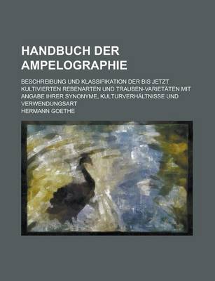 Book cover for Handbuch Der Ampelographie; Beschreibung Und Klassifikation Der Bis Jetzt Kultivierten Rebenarten Und Trauben-Varietaten Mit Angabe Ihrer Synonyme, Ku