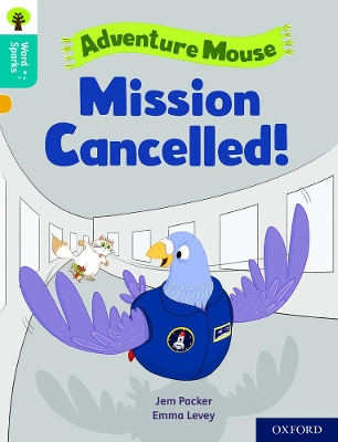 Book cover for Oxford Reading Tree Word Sparks: Level 9: Mission Cancelled!