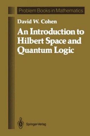 Cover of An Introduction to Hilbert Space and Quantum Logic