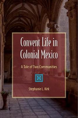 Book cover for Convent Life in Colonial Mexico