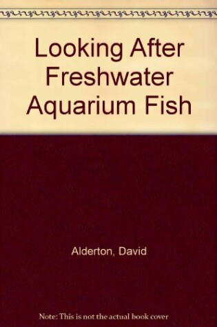 Cover of Looking After Freshwater Aquarium Fish
