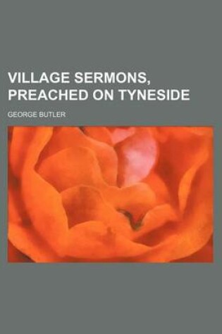 Cover of Village Sermons, Preached on Tyneside