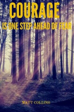 Cover of Courage is one step ahead of fear