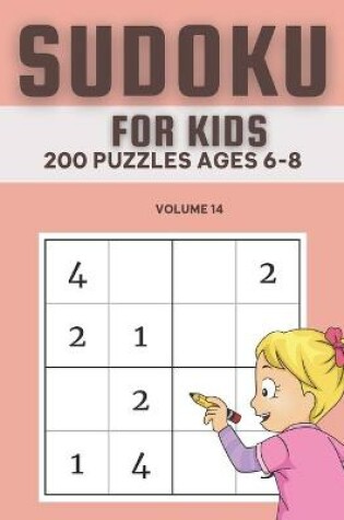 Cover of Sudoku For Kids 200 Puzzles Ages 6-8 Volume 14