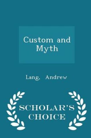 Cover of Custom and Myth - Scholar's Choice Edition