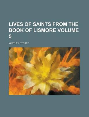 Book cover for Lives of Saints from the Book of Lismore Volume 5