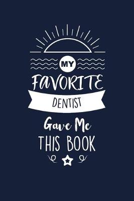 Book cover for My Favorite Dentist Gave Me This Book