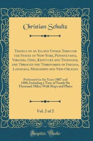 Cover of Travels on an Inland Voyage Through the States of New-York, Pennsylvania, Virginia, Ohio, Kentucky and Tennessee, and Through the Territories of Indiana, Louisiana, Mississippi and New-Orleans, Vol. 2 of 2