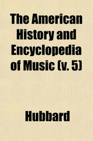 Cover of The American History and Encyclopedia of Music (V. 5)