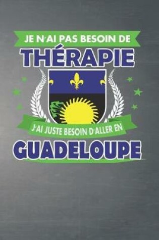 Cover of Je N'ai Pas Besoin De Therapie - J'ai Juste Besoin D'aller En Guadeloupe