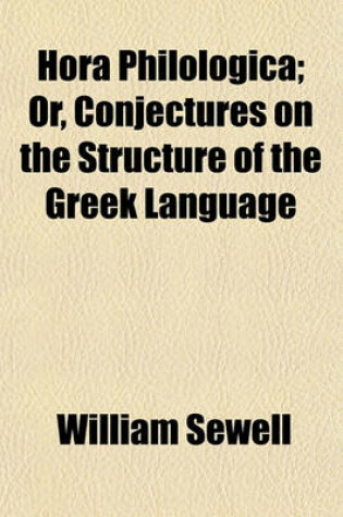 Cover of Hora Philologica; Or, Conjectures on the Structure of the Greek Language