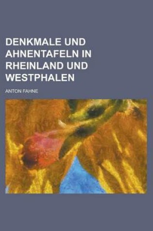 Cover of Denkmale Und Ahnentafeln in Rheinland Und Westphalen