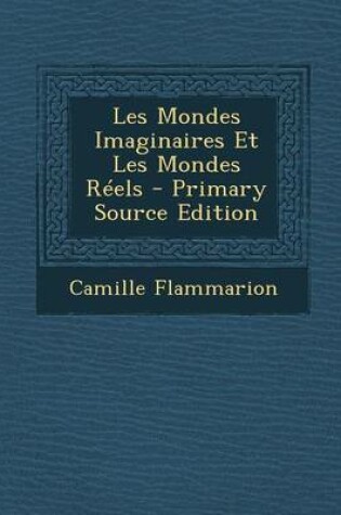 Cover of Les Mondes Imaginaires Et Les Mondes Reels - Primary Source Edition