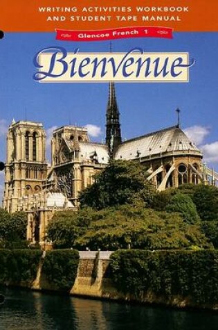 Cover of Glencoe French: Level 1, Bienvenue - 1998 - Writing Activities Workbook & Student Tape Manual, SE