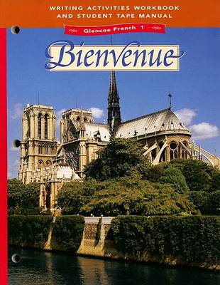 Book cover for Glencoe French: Level 1, Bienvenue - 1998 - Writing Activities Workbook & Student Tape Manual, SE