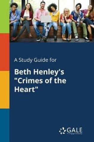 Cover of A Study Guide for Beth Henley's Crimes of the Heart