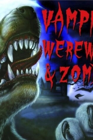 Cover of Vampires, Werewolves and Zombies