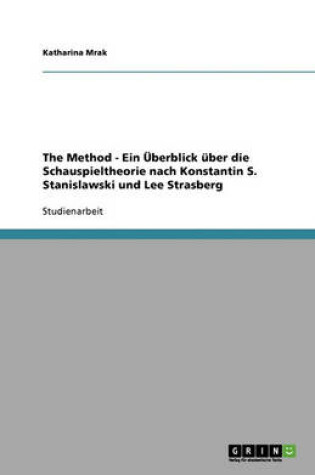 Cover of The Method. Ein Überblick über die Schauspieltheorie nach Konstantin S. Stanislawski und Lee Strasberg