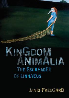 Book cover for Kingdom Animalia: The Escapades of Linnaeus