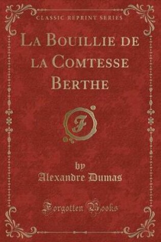 Cover of La Bouillie de la Comtesse Berthe (Classic Reprint)