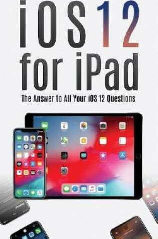 Cover of IOS 12 for iPad