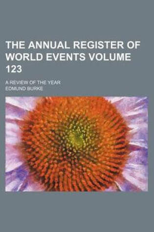 Cover of The Annual Register of World Events Volume 123; A Review of the Year