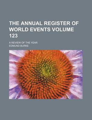 Book cover for The Annual Register of World Events Volume 123; A Review of the Year