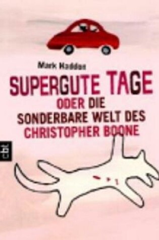 Cover of Supergute Tage oder Die sonderbare Welt des Christopher Boone