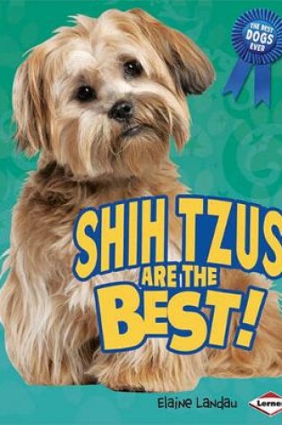 Cover of Shih Tzus Are the Best!