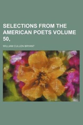 Cover of Selections from the American Poets Volume 50,