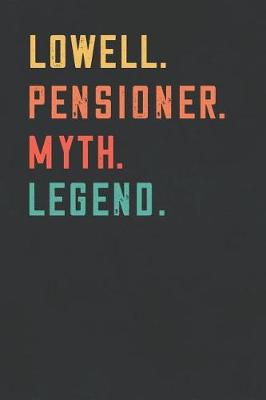 Book cover for Lowell. Pensioner. Myth. Legend.