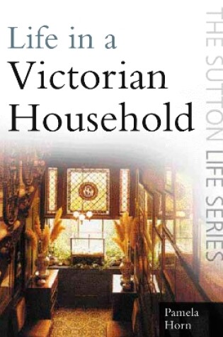 Cover of Life in a Victorian Household