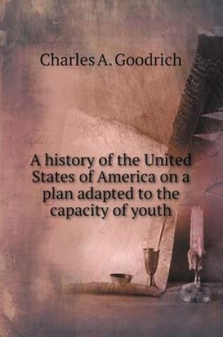 Cover of A history of the United States of America on a plan adapted to the capacity of youth