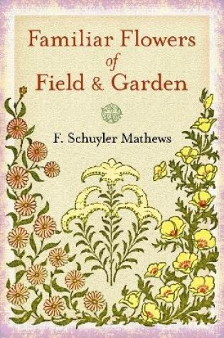 Cover of Familiar Flowers of Field and Garden