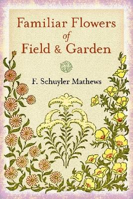 Book cover for Familiar Flowers of Field and Garden