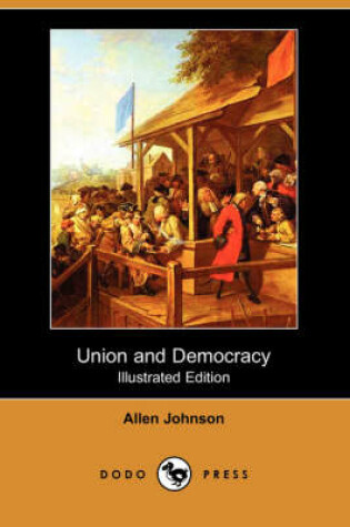 Cover of Union and Democracy (Illustrated Edition) (Dodo Press)