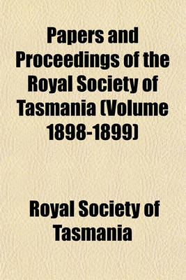 Book cover for Papers and Proceedings of the Royal Society of Tasmania (Volume 1898-1899)