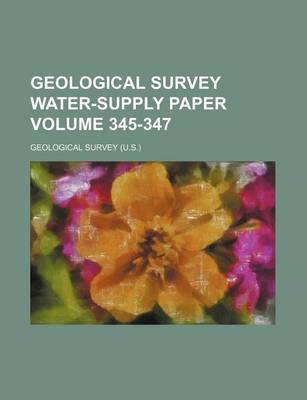 Book cover for Geological Survey Water-Supply Paper Volume 345-347