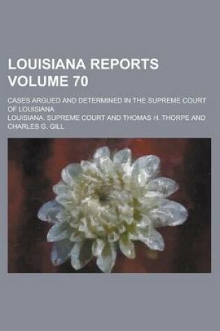 Cover of Louisiana Reports; Cases Argued and Determined in the Supreme Court of Louisiana Volume 70