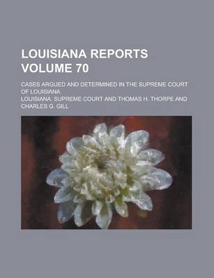 Book cover for Louisiana Reports; Cases Argued and Determined in the Supreme Court of Louisiana Volume 70