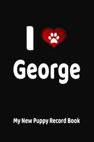 Cover of I Love George My New Puppy Record Book