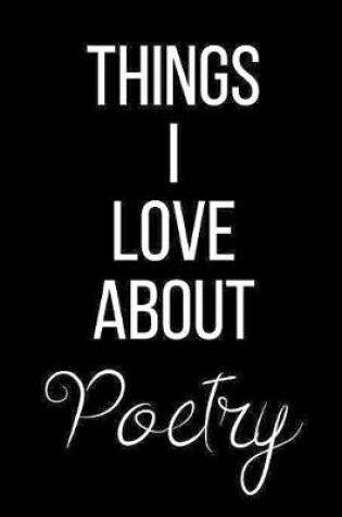 Cover of Things I Love About Poetry