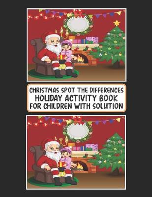 Book cover for Christmas Spot The Differences Holiday Activity Book For Children With Solution