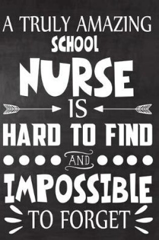 Cover of A Truly Amazing School Nurse is Hard To Find and Impossible To Forget