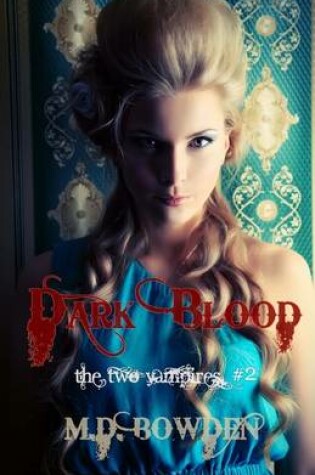 Cover of Dark Blood (The Two Vampires, #2)