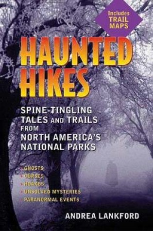 Cover of Haunted Hikes: Spine-Tingling Tales and Trails from North America's National Parks