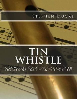 Book cover for Tin Whistle - A Complete Guide to Playing Irish Traditional Music on the Whistle