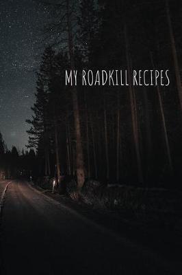 Cover of My Roadkill Recipes