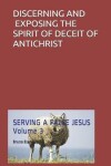 Book cover for Discerning and Exposing the Spirit of Deceit of Antichrist